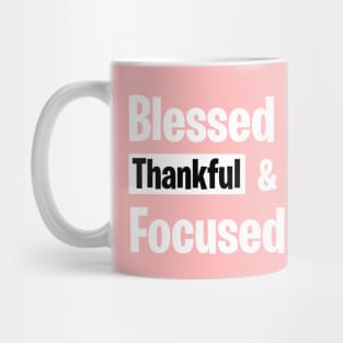 Blessed Thankful and Focused Mug